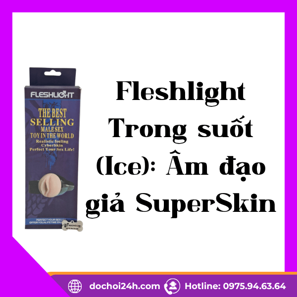 Fleshlight Trong suốt (Ice): Âm đạo giả SuperSkin Fleshlight