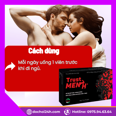 Hướng dẫn cách sử dụng liều lượng thời điểm dùng Trust Men H+