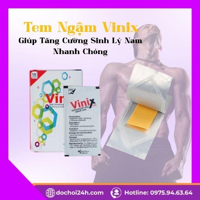Tem Ngậm Vinix Giúp Tăng Cường Sinh Lý Nam Nhanh Chóng Vinix Là Gì